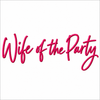 Wife of the Party Machine Embroidery Design | 4.22" x 1.47" | Digital Download