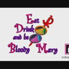 Eat Drink and Be Bloody Mary